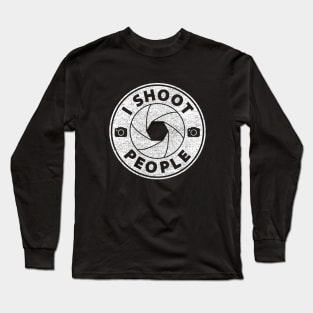 I shoot people. Long Sleeve T-Shirt
